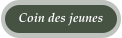 Coin des jeunes
